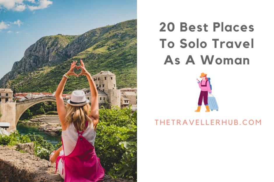 20 Best Places To Solo Travel As A Woman